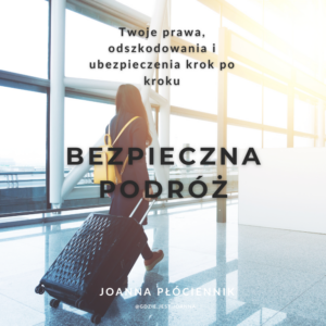 Bezpieczna podróż – co zrobić gdy coś pójdzie nie tak (ebook + gotowe formularze)